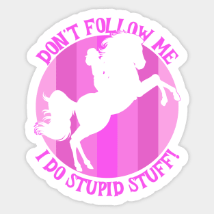 Pink And White Horse I Do Stupid Stuff Sticker